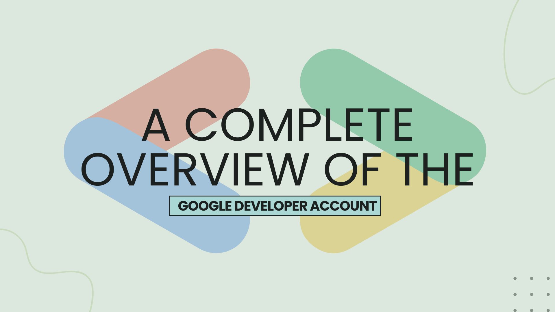 A Complete Overview of the Google Developer Account: Procedures and Costs