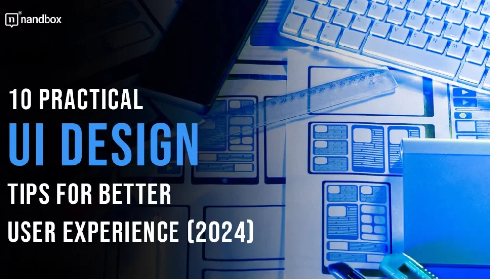 10 Practical UI Design Tips for Better User Experience (2024)