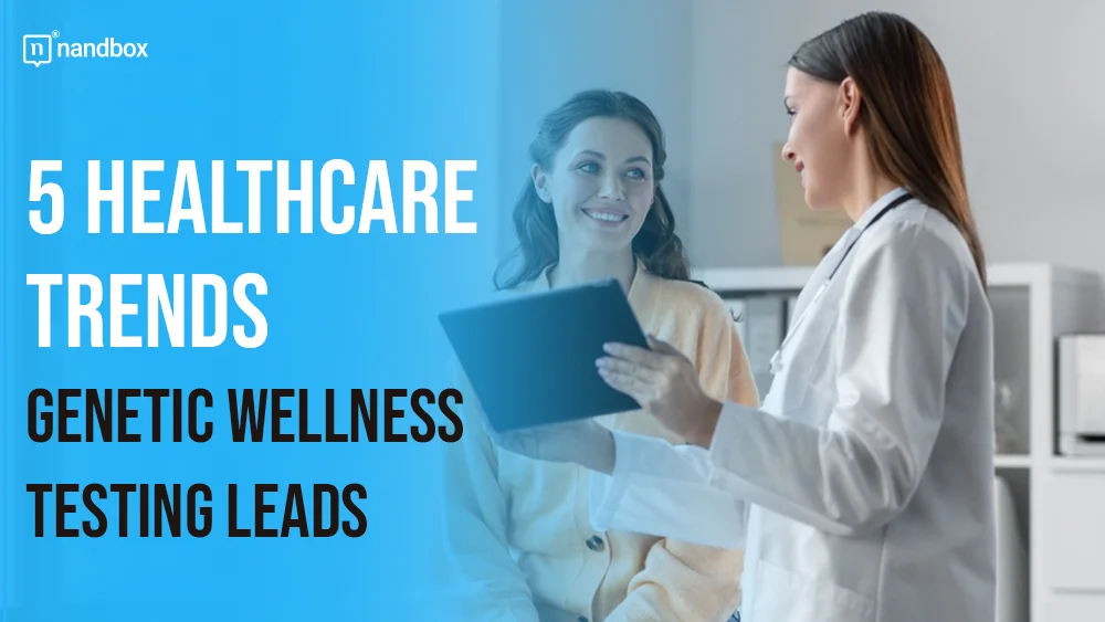 5 Healthcare Trends Genetic Wellness Testing Leads