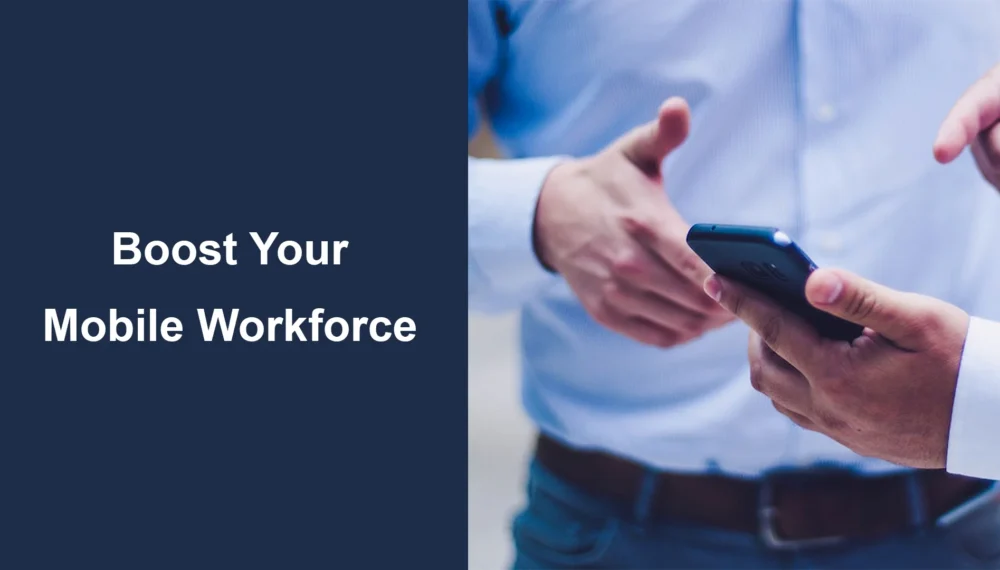 Boost Your Mobile Workforce: Productivity Anytime, Anywhere!