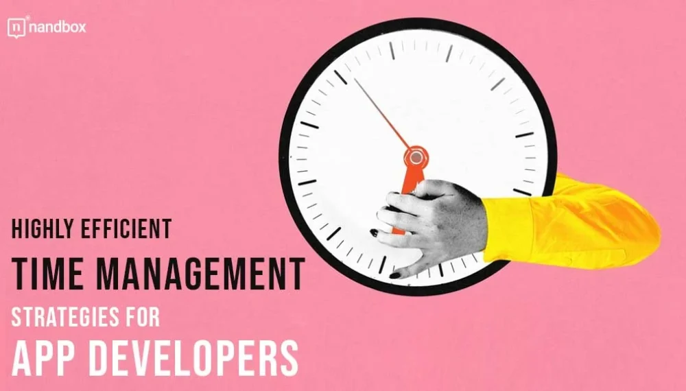 Highly Efficient Time Management Strategies for App Developers