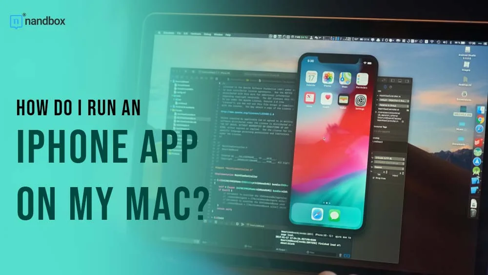 How Do I Run An iPhone App On My Mac