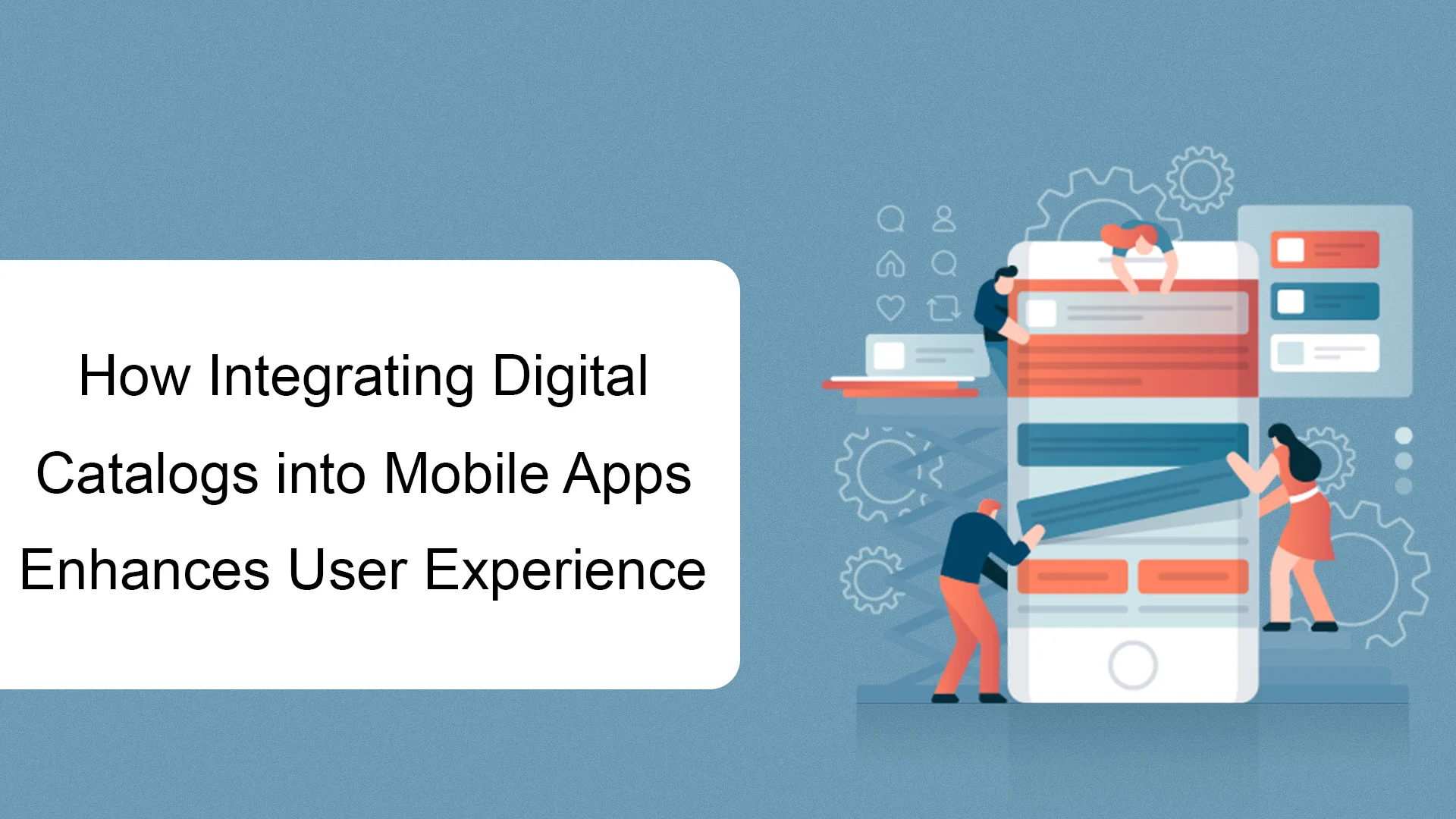 How-Integrating-Digital-Catalogs-into-Mobile-Apps-Enhances-User-Experience