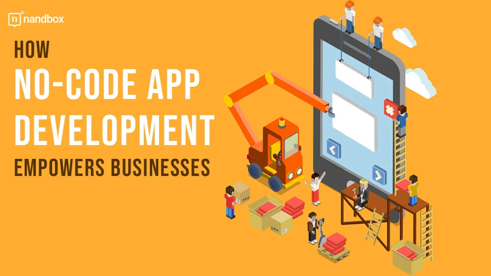 How No-Code App Development Empowers Businesses