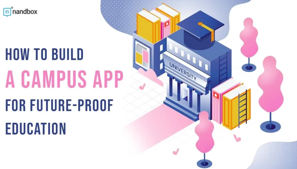 How to Build a Campus App for Future-Proof Education