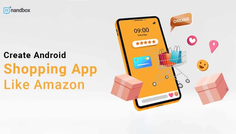 How to Develop an Android Shopping App Similar to Amazon Using nandbox