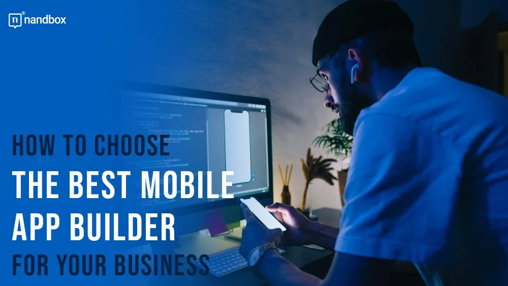 How to Choose the Best Mobile App Builder for Your Business?