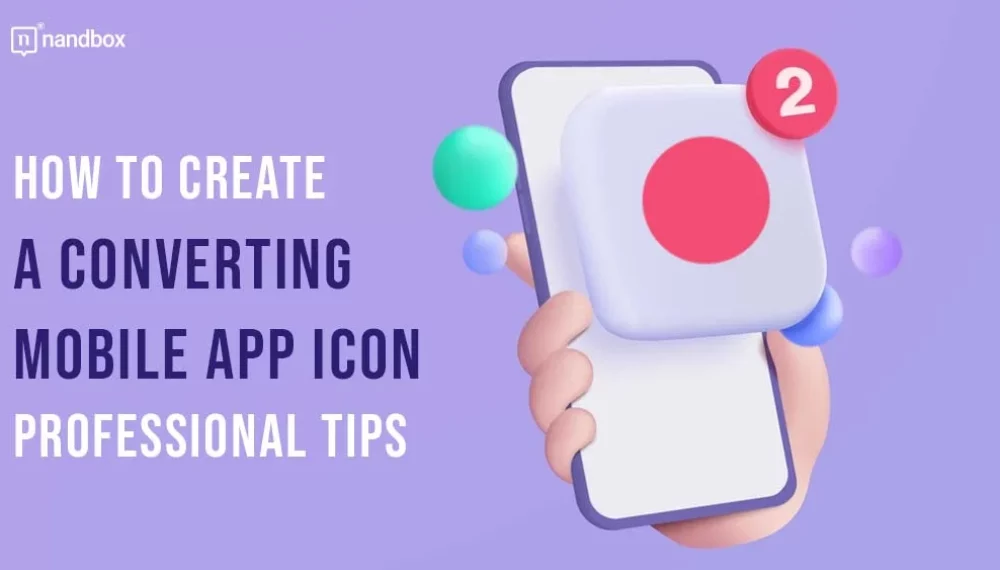 How to Create a Converting Mobile App Icon: Professional Tips