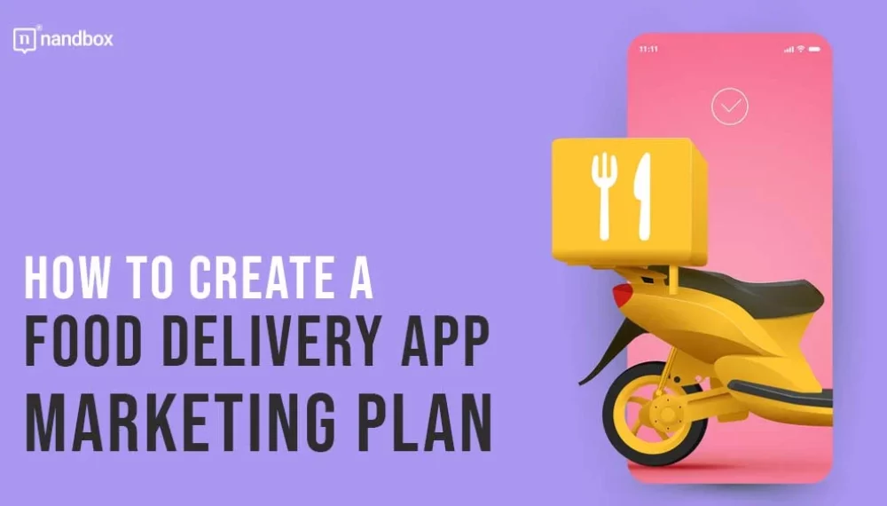 Crafting a Marketing Plan for Your Food Delivery App
