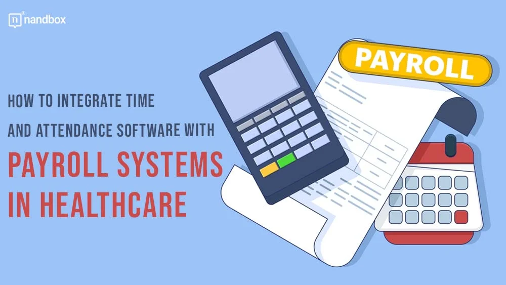 How to Integrate Time and Attendance Software with Payroll Systems in Healthcare