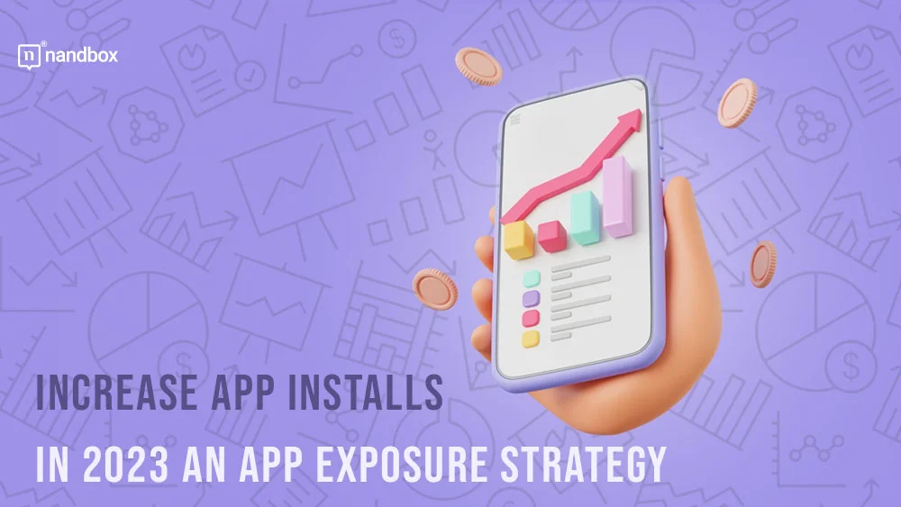 Increase App Installs in 2023 An App Exposure Strategy