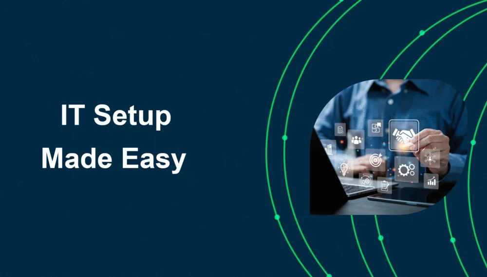 IT Setup Made Easy: Get Your Business Tech-Ready Fast!