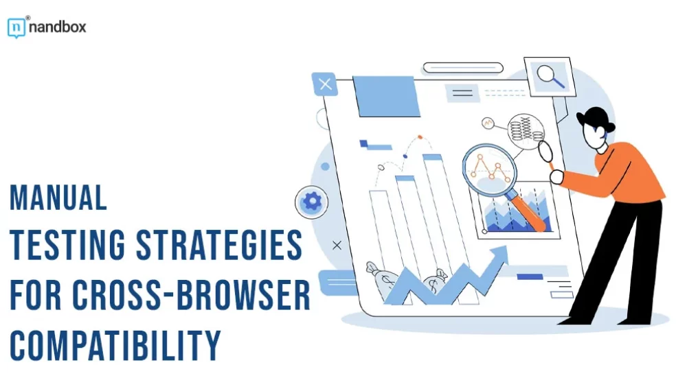 Manual Testing Strategies for Cross-Browser Compatibility