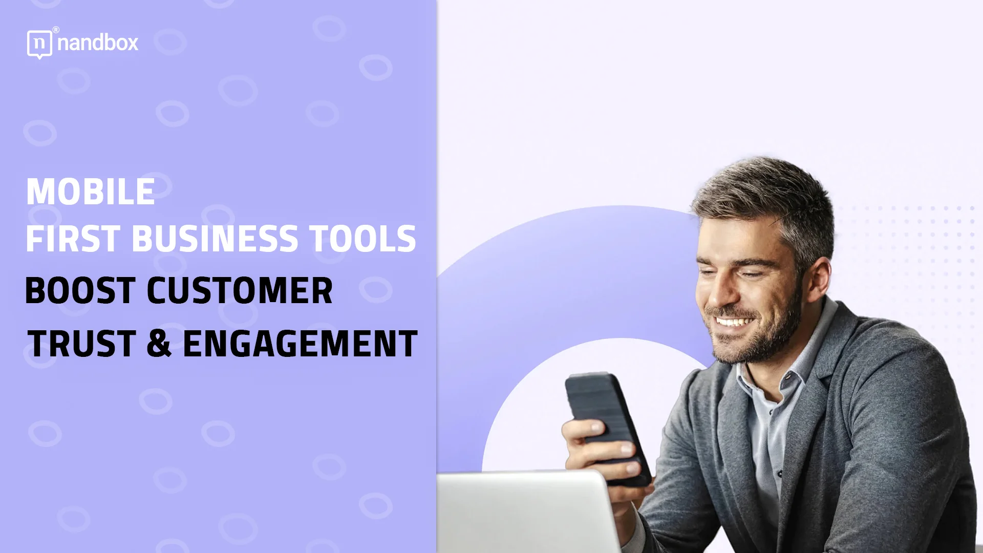 Mobile-First Business Tools: Boost Customer Trust & Engagement