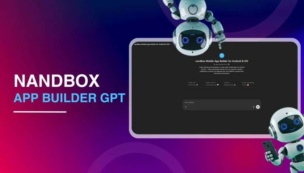 nandbox App Builder GPT: How to Build Native Apps with ChatGPT