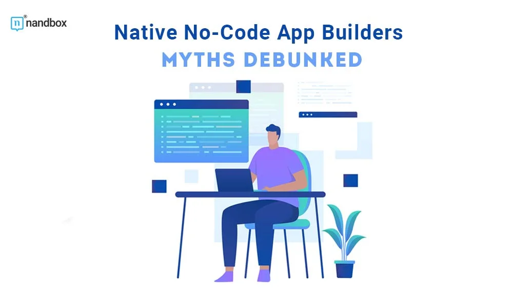 Native No-Code App Builders Myths Debunked