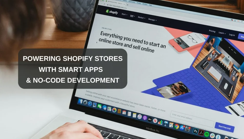 Powering Shopify Stores with Smart Apps and No-Code Development