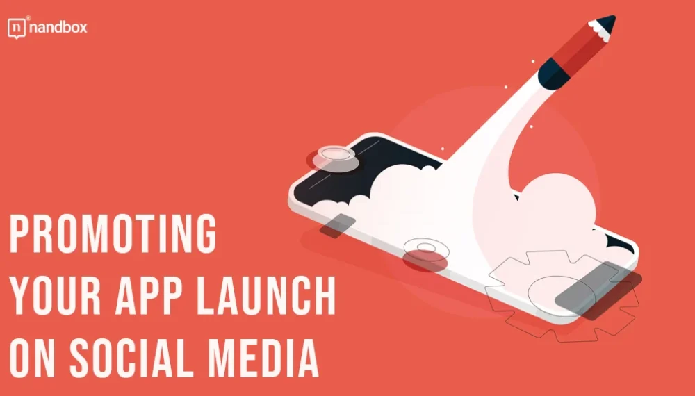 Promoting your app launch on social media
