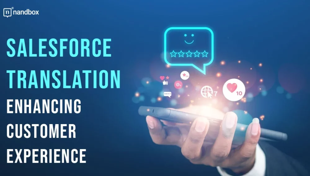 How Salesforce Translation Can Enhance Your Customer Experience  