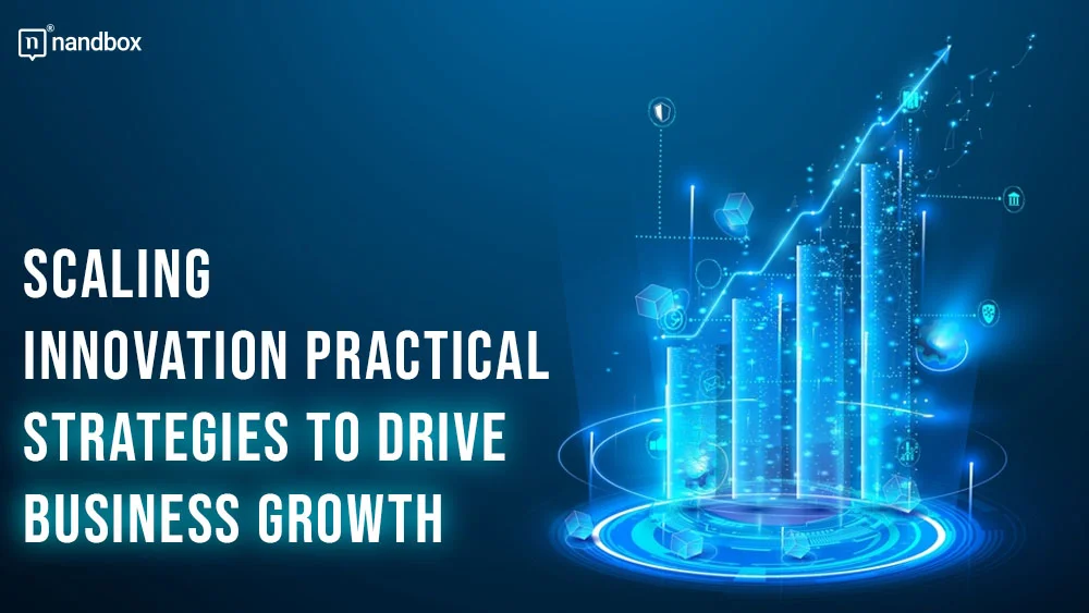 Scaling Innovation: Practical Strategies to Drive Business Growth