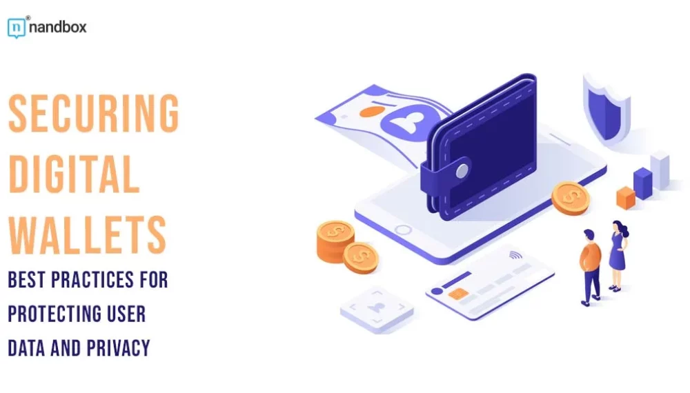 Securing Digital Wallets: Best Practices for Protecting User Data and Privacy