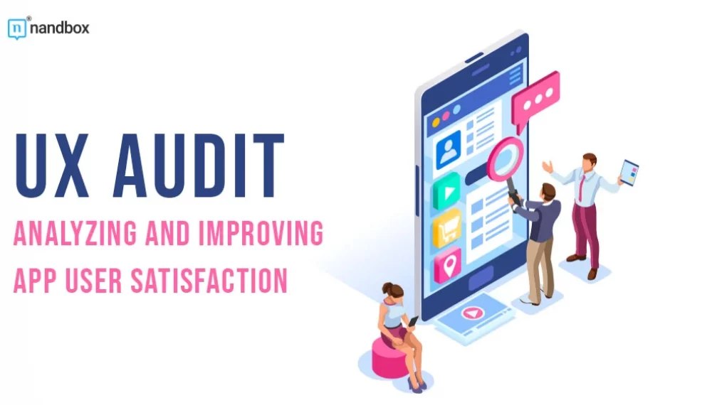 UX Audit: Analyzing and Improving App User Satisfaction