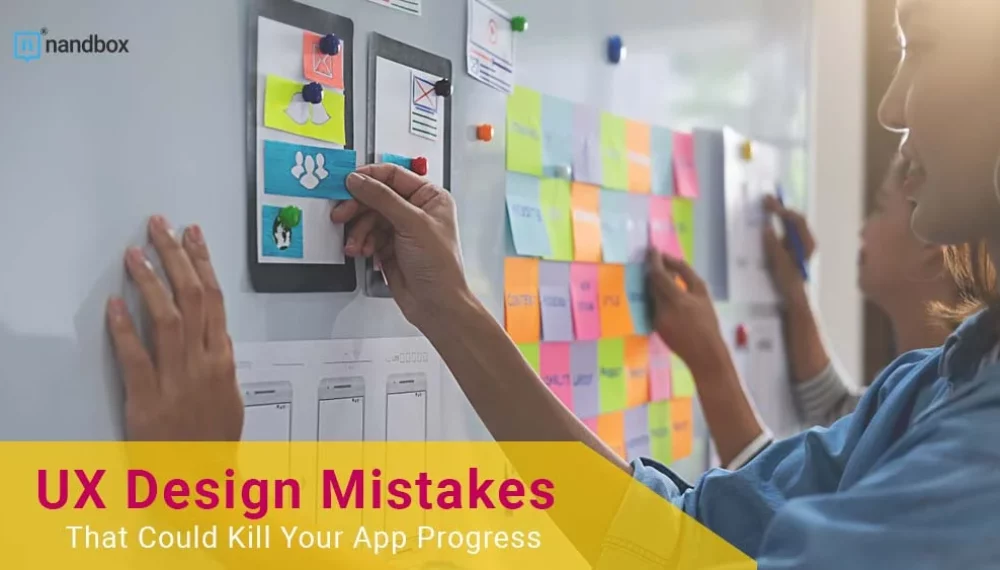 UX Design Blunders That Can Stymie Your App’s Success