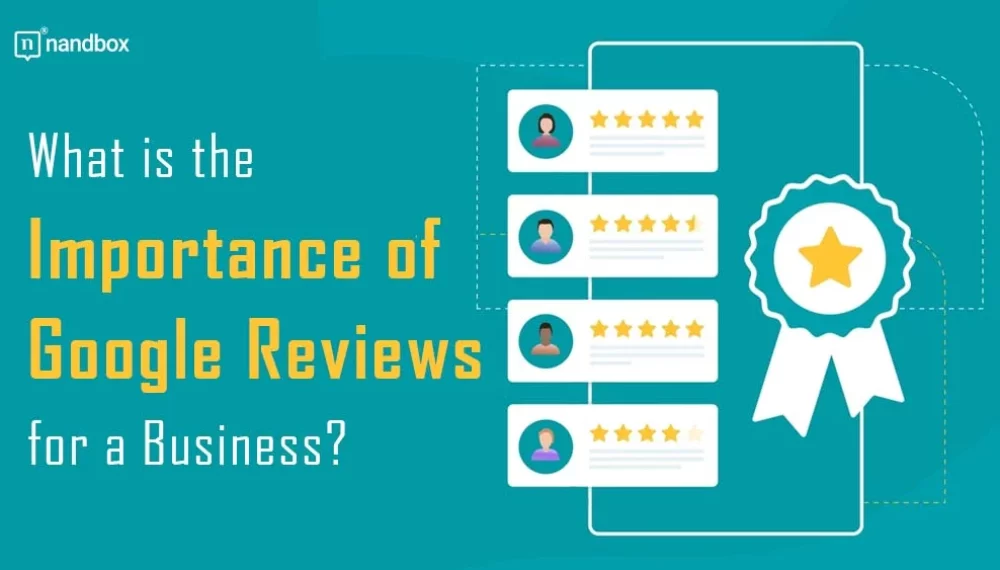 What Is the Importance of Google Reviews for a Business?