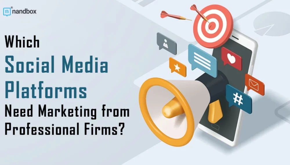Which Social Media Platforms Need Marketing from Professional Firms?