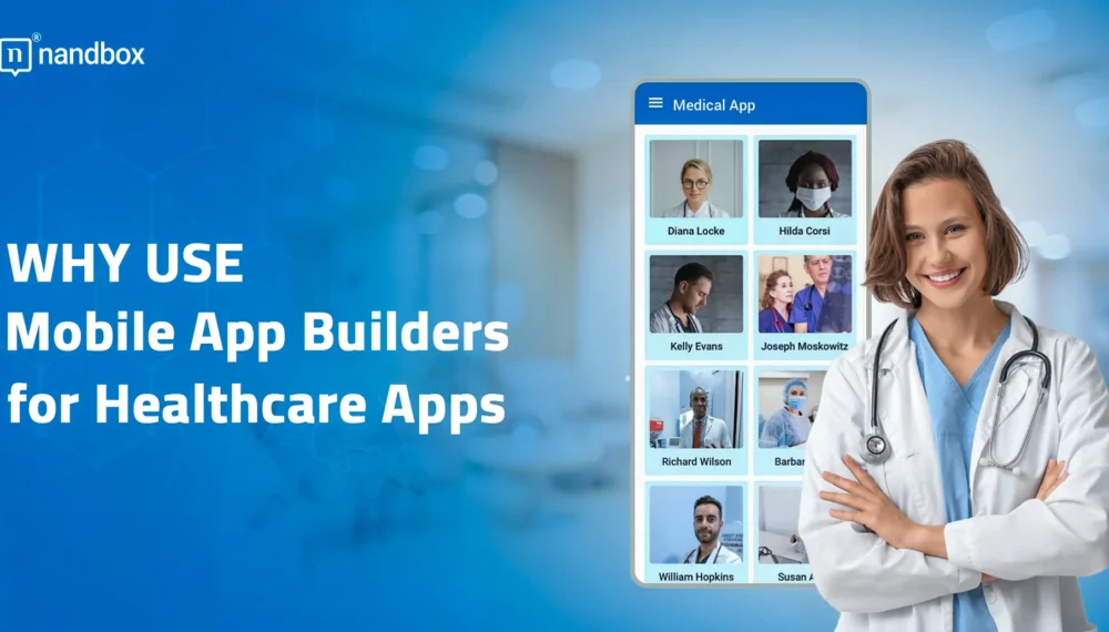 Why Use Mobile App Builders for Healthcare Apps?